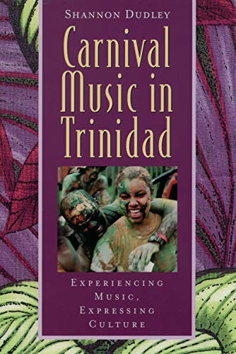 Stock image for Music in Trinidad: Carnival: Experiencing Music, Expressing Culture (Global Music Series) for sale by Cotswold Rare Books