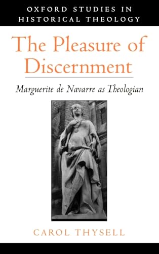 The Pleasure of Discernment: Marguerite de Navarre as Theologian [Hardcover] Thysell, Carol