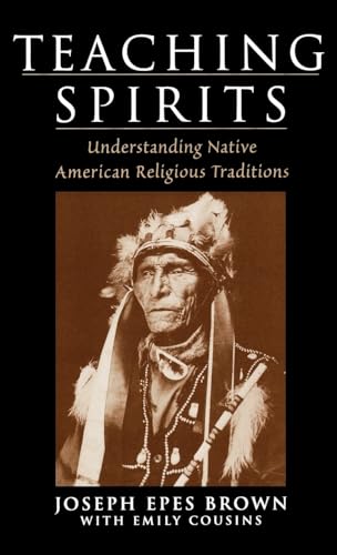 Teaching Spirits: Understanding Native American Religious Traditions (9780195138757) by Brown, Joseph Epes