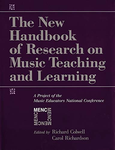 The New Handbook of Research on Music Teaching and Learning: A Project of the Music Educators Nat...