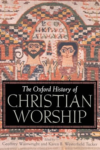The Oxford History of Christian Worship.
