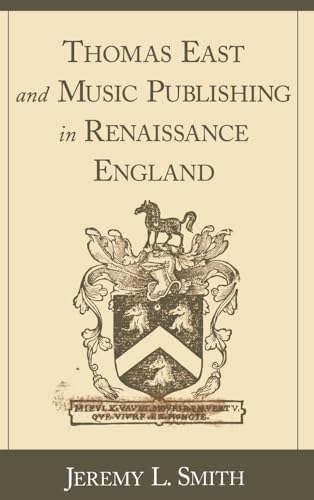 Imagen de archivo de Thomas East and Music Publishing in Renaissance England a la venta por ThriftBooks-Atlanta