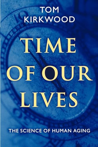 Beispielbild fr Time of Our Lives : The Science of Human Aging zum Verkauf von Better World Books