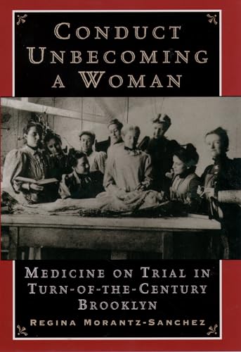 Stock image for Conduct Unbecoming a Woman: Medicine on Trial in Turn-of-the-Century Brooklyn for sale by Chiron Media