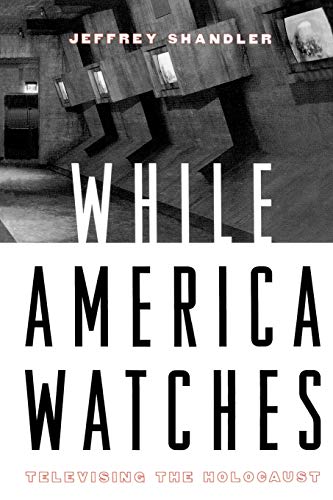 Imagen de archivo de While America Watches : Televising the Holocaust a la venta por BookHolders