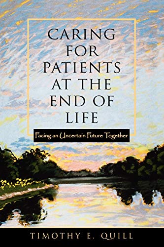 Beispielbild fr Caring for Patients at the End of Life: Facing an Uncertain Future Together zum Verkauf von Wonder Book