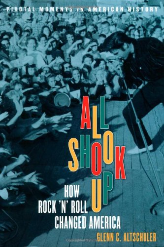 Beispielbild fr All Shook Up: How Rock 'n' Roll Changed America (Pivotal Moments in American History) zum Verkauf von Ergodebooks