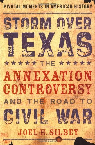 Beispielbild fr Storm over Texas: The Annexation Controversy and the Road to Civil War (Pivotal Moments in American History) zum Verkauf von Wonder Book