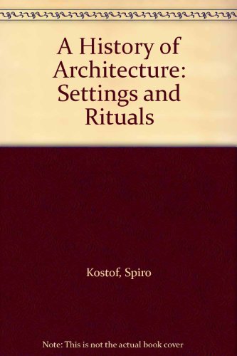 9780195139563: History Of Architecture: Settings And Rituals