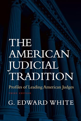 The American Judicial Tradition: Profiles of Leading American Judges (9780195139631) by White, G. Edward