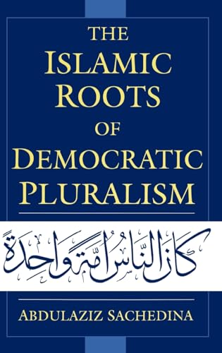 Beispielbild fr The Islamic Roots of Democratic Pluralism zum Verkauf von Better World Books