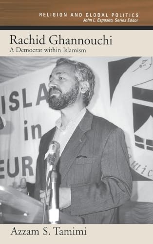 Stock image for Rachid Ghannouchi: A Democrat Within Islamism (Religion and Global Politics) for sale by WorldofBooks