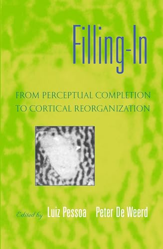 Stock image for Filling-In: From Perceptual Completion to Cortical Reorganization for sale by Housing Works Online Bookstore