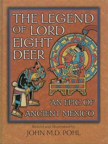 Beispielbild fr The Legend of Lord Eight Deer: An Epic of Ancient Mexico zum Verkauf von Half Price Books Inc.