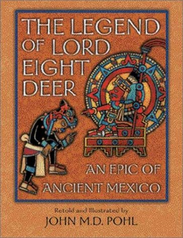 Beispielbild fr The Legend of Lord Eight Deer: An Epic of Ancient Mexico zum Verkauf von SecondSale
