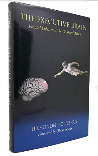 Imagen de archivo de The Executive Brain: Frontal Lobes and the Civilized Mind a la venta por Wonder Book