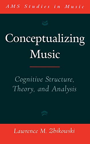 9780195140231: Conceptualizing Music: Cognitive Structure, Theory, and Analysis (AMS Studies in Music)