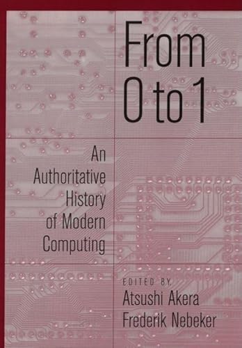 9780195140255: From 0 to 1: An Authoritative History of Modern Computing