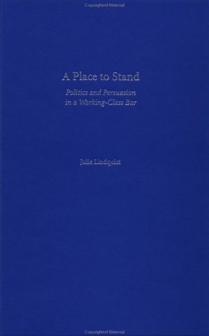9780195140378: A Place to Stand: Politics and Persuasion in a Working-Class Bar (Oxford Studies in Sociolinguistics)