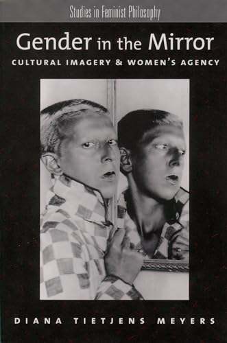 Stock image for Gender in the Mirror: Cultural Imagery & Women's Agency (Studies in Feminist Philosophy) for sale by BooksRun