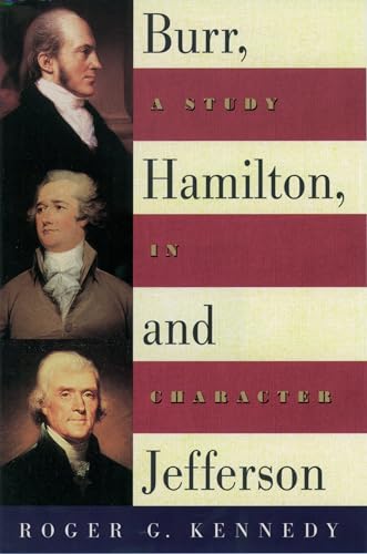 Imagen de archivo de Burr, Hamilton, and Jefferson : A Study in Character a la venta por Better World Books: West