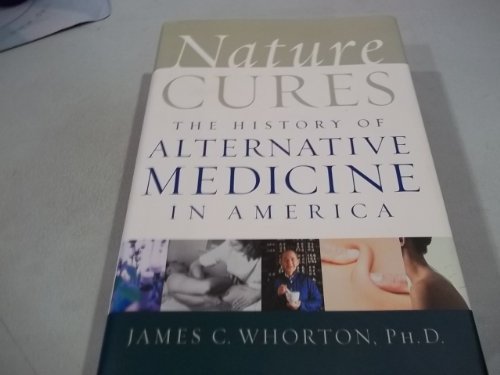 Beispielbild fr Nature Cures : The History of Alternative Medicine in America zum Verkauf von Better World Books