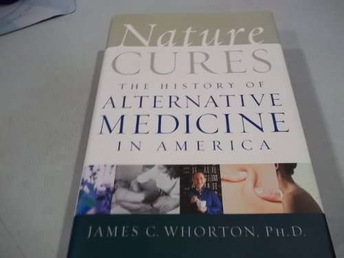 Stock image for Nature Cures : The History of Alternative Medicine in America for sale by Better World Books