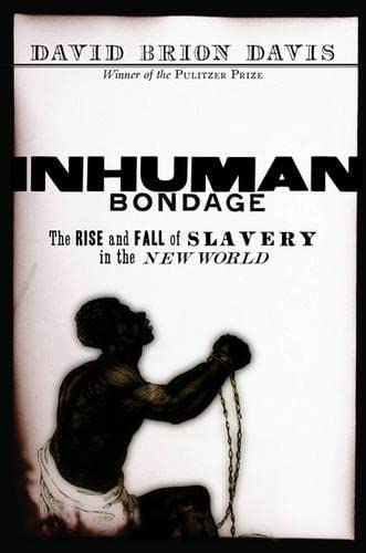 Beispielbild fr Inhuman Bondage : The Rise and Fall of Slavery in the New World zum Verkauf von Better World Books