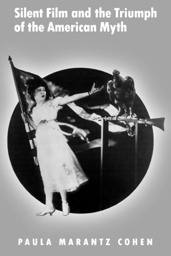 Stock image for Silent Film and the Triumph of the American Myth for sale by Once Upon A Time Books