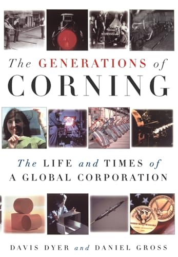 Beispielbild fr The Generations of Corning : The Life and Times of a Global Corporation zum Verkauf von Better World Books