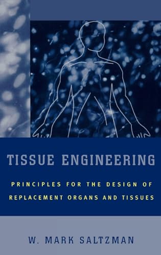 Stock image for Tissue Engineering: Engineering Principles for the Design of Replacement Organs and Tissues for sale by BooksRun
