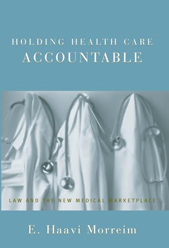 Imagen de archivo de Holding Health Care Accountable : Law and the New Medical Marketplace a la venta por Better World Books