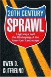 Stock image for Twentieth Century Sprawl: Highways and the Reshaping of the American Landscape for sale by SecondSale