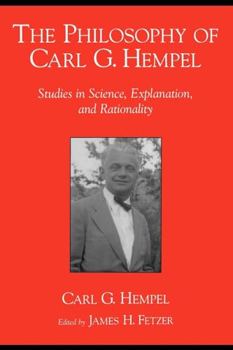 Imagen de archivo de The Philosophy of Carl G. Hempel: Studies in Science, Explanation, and Rationality a la venta por Open Books