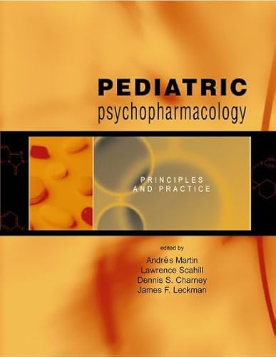 Pediatric Psychopharmacology: Principles and Practice (9780195141733) by Andres Martin; Lawrence Scahill; Dennis S. Charney; James F. Leckman