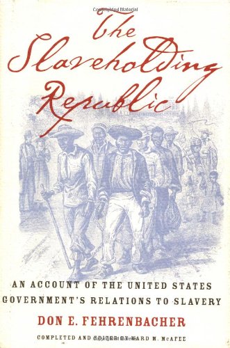 Stock image for The Slaveholding Republic: An Account of the United States Governments Relations to Slavery for sale by Goodwill