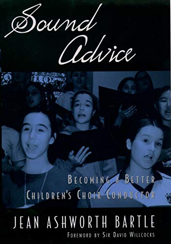 Stock image for Sound Advice : Becoming a Better Children's Choir Conductor for sale by Better World Books