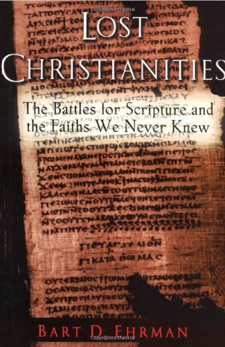 9780195141832: Lost Christianities: The Battles for Scripture and the Faith We Never Knew