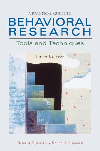 Stock image for A Practical Guide to Behavioral Research: Tools and Techniques for sale by Ergodebooks