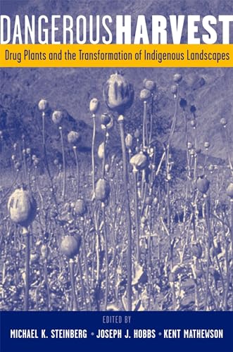 Imagen de archivo de Dangerous Harvest : Drug Plants and the Transformation of Indigenous Landscapes a la venta por Better World Books