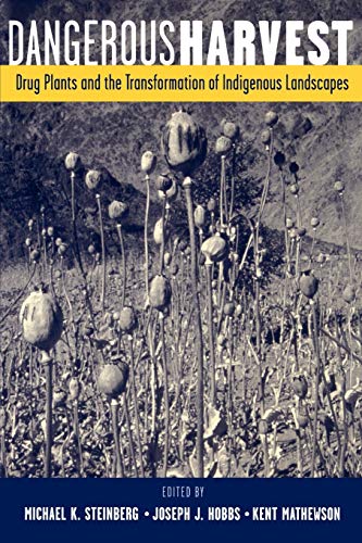Stock image for Dangerous Harvest : Drug Plants and the Transformation of Indigenous Landscapes for sale by Better World Books