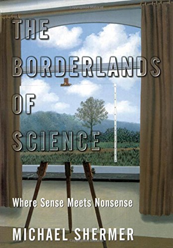 Stock image for The Borderlands of Science: Where Sense Meets Nonsense for sale by Hippo Books