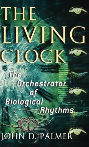 Beispielbild fr The Living Clock: The Orchestrator of Biological Rhythms zum Verkauf von More Than Words