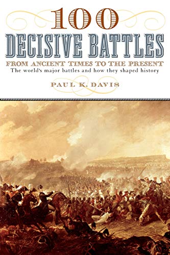 Beispielbild fr 100 Decisive Battles: From Ancient Times to the Present zum Verkauf von SecondSale