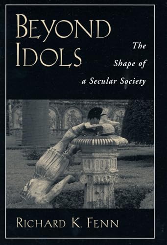 Stock image for Beyond Idols: The Shape of a Secular Society for sale by THE SAINT BOOKSTORE