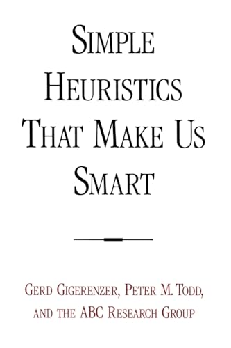 Simple Heuristics That Make Us Smart - Gigerenzer, Gerd|Todd, Peter M.