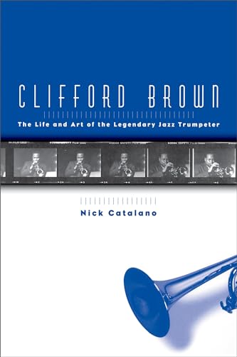 Stock image for Clifford Brown : The Life and Art of the Legendary Jazz Trumpeter for sale by Better World Books