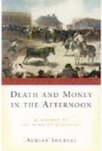 Stock image for Death and Money in The Afternoon: A History of the Spanish Bullfight for sale by Housing Works Online Bookstore