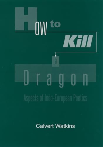 9780195144130: How to Kill a Dragon: Aspects of Indo-European Poetics