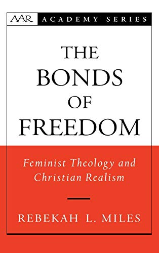 Stock image for The Bonds of Freedom : Feminist Theology and Christian Realism (AAR Ser.) for sale by Murphy-Brookfield Books